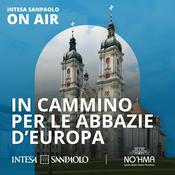 Podcast In cammino per le abbazie d'Europa - Intesa Sanpaolo On Air