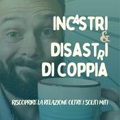 Podcast Incastri e Disastri di Coppia