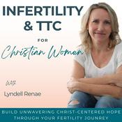 Podcast Infertility & TTC For Christian Women | Fertility, Conception, Trust In God, Ovulation Symptoms, Positive Pregnancy Test