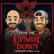 Podcast Into The Upside Down: A Stranger Things Podcast