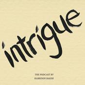 Podcast Intrigue: The Podcast by Harrison Baker