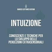 Podcast Intuizione: Conoscenze e Tecniche per lo Sviluppo delle Percezioni Extrasensoriali