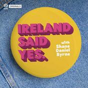 Podcast Ireland Said Yes