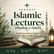 Podcast Islamic Lectures (Manhaj-e-Salaf): Understanding Islam The Way Salaf Did