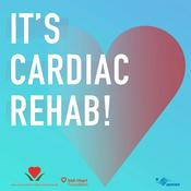 Podcast It's Cardiac Rehab!