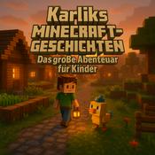 Podcast Karliks Minecraft-Geschichten – Das Abenteuer-Hörspiel für Kinder