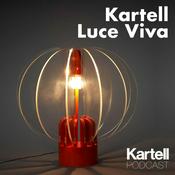 Podcast Kartell - Luce Viva