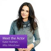 Podcast Katie Holmes: Meet the Actor