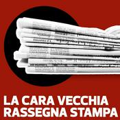 Podcast La Cara Vecchia Rassegna Stampa