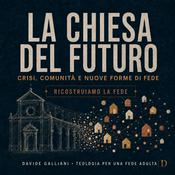 Podcast La Chiesa del futuro | Ricostruiamo la fede · Teologia per una fede adulta
