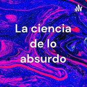 Podcast La ciencia de lo absurdo