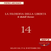 Podcast La Filosofia della Libertà di Rudolf Steiner - 14° Seminario - Milano, dal 27 al 29 settembre 2013