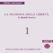 Podcast La Filosofia della Libertà di Rudolf Steiner - 1° seminario - Rocca di Papa (RM), dal 15 al 18 febbraio 2007