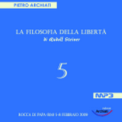 Podcast La Filosofia della Libertà di Rudolf Steiner - 5° Seminario - Rocca di Papa (RM), dal 5 all'8 febbraio 2009