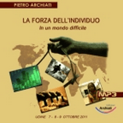 Podcast LA FORZA DELL'INDIVIDUO in un mondo difficile - Convegno di Udine 2011, dal 7 al 9 Ottobre