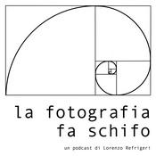 Podcast La Fotografia fa schifo!