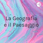 Podcast La Geografia e il Paesaggio