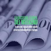 Podcast La rassegna stampa del weekend