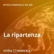 Podcast La Ripartenza - Intesa Sanpaolo On Air