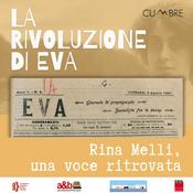 Podcast La rivoluzione di Eva | Rina Melli, una voce ritrovata