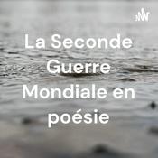 Podcast La Seconde Guerre Mondiale en poésie