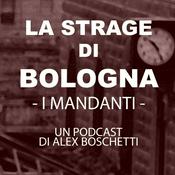 Podcast LA STRAGE DI BOLOGNA - I Mandanti -