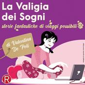 Podcast La Valigia dei Sogni - storie fantastiche di viaggi possibili