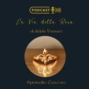 Podcast La Via della Rosa: Spiritualità Concreta