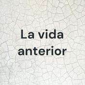 Podcast La vida anterior