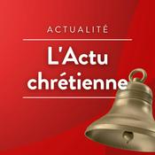 Podcast L'actu chrétienne