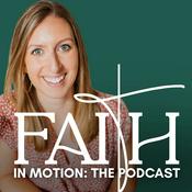 Podcast Faith in Motion, the Podcast