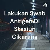 Podcast Lakukan Swab Antigen Di Stasiun Cikarang