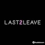 Podcast Last 2 Leave