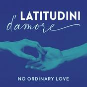 Podcast Latitudini d'amore - No Ordinary Love