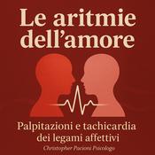 Podcast Le aritmie dell'amore. 
Palpitazioni e tachicardia dei legami affettivi