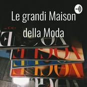Podcast Le grandi Maison della Moda