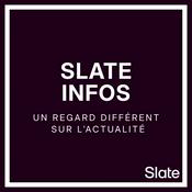 Podcast Slate Infos
