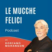 Podcast Le Mucche Felici - Comunicazione Emozioni Comportamenti - Il podcast di Doriano Marangon