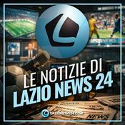 Podcast Le notizie di Lazio News 24
