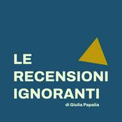 Podcast LE RECENSIONI IGNORANTI