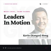 Podcast Leaders in Motion - How Global Executives Reinvent Leadership in the Age of AI and Market Disruption