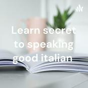 Podcast Learn secret to speaking good italian