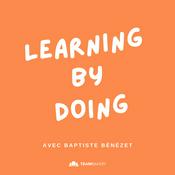 Podcast Learning by doing : Management - Formation - Apprentissage par la pratique