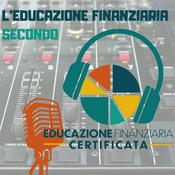 Podcast L'EDUCAZIONE FINANZIARIA SECONDO Educazione Finanziaria Certificata