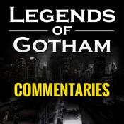 Podcast Legends Of Gotham Commentaries