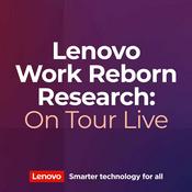 Podcast Lenovo Work Reborn Research: On Tour LIVE