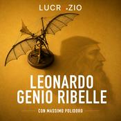 Podcast Leonardo. Genio ribelle