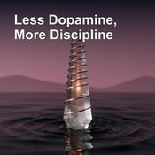 Podcast Less Dopamine, More Discipline | Upgrade Your Focus
