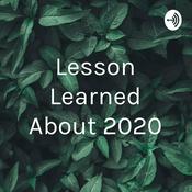 Podcast Lesson Learned About 2020