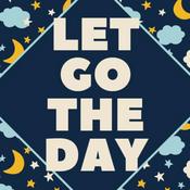 Podcast Let Go The Day
